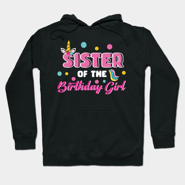 Sister Of The Birthday Girl Funny Unicorn B-day Gift For Girls Women Mother day Hoodie by FortuneFrenzy